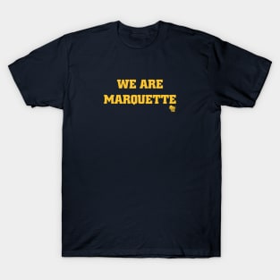 We Are Marquette T-Shirt